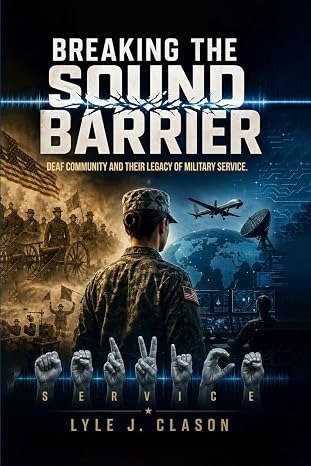 Breaking the Sound Barrier: Deaf Community and Their Legacy of Military Service